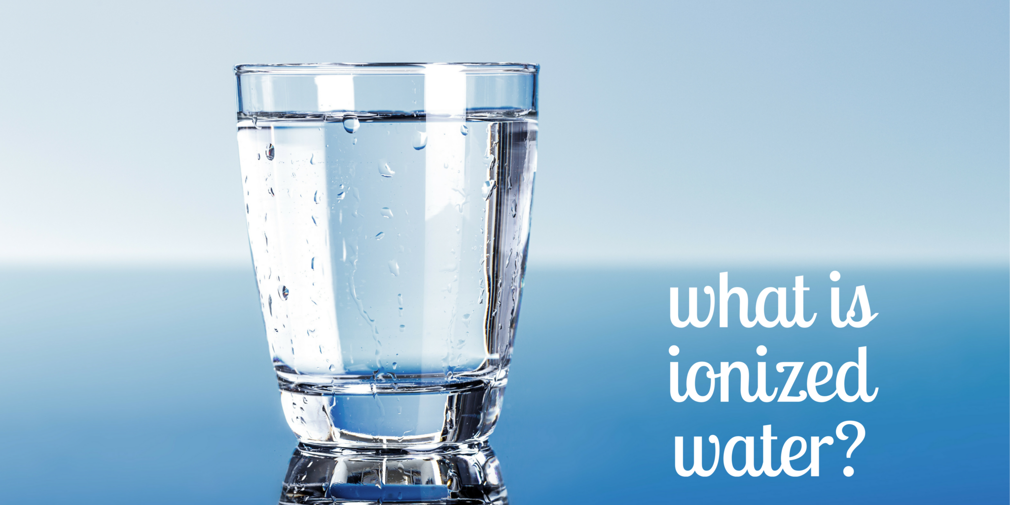 What is ionized water